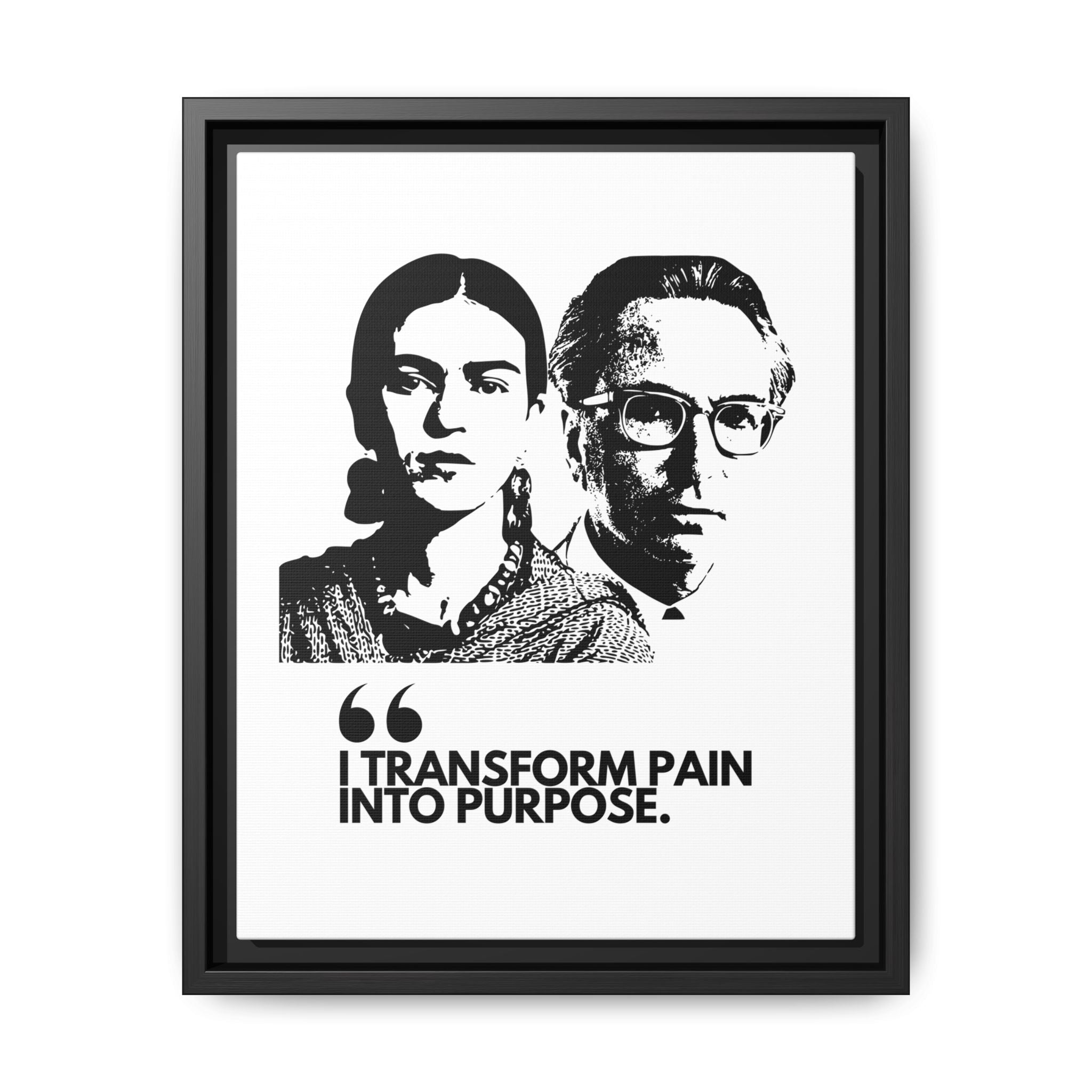 Sustainably Framed Giclee Stretched Canvas Social Change | Eco Friendly Frame | Social Good | Modern Aesthetic Archival | I TRANSFORM PAIN INTO PURPOSE | FRIDA KAHOL & VIKTOR FRANKL JOHN LENNON