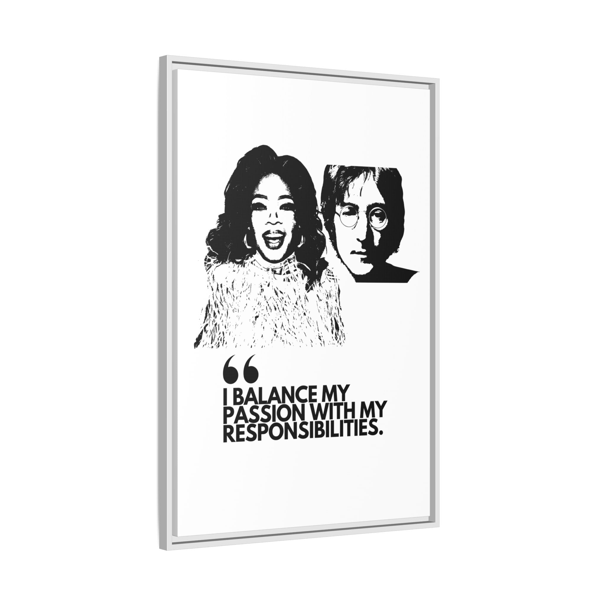 Sustainably Framed Giclee Stretched Canvas Social Change | Eco Friendly Frame | Social Good | Modern Aesthetic Archival | I BALANCE MY PASSION WITH MY RESPONSIBILITIES | OPRAH WINFREY | JOHN LENNON