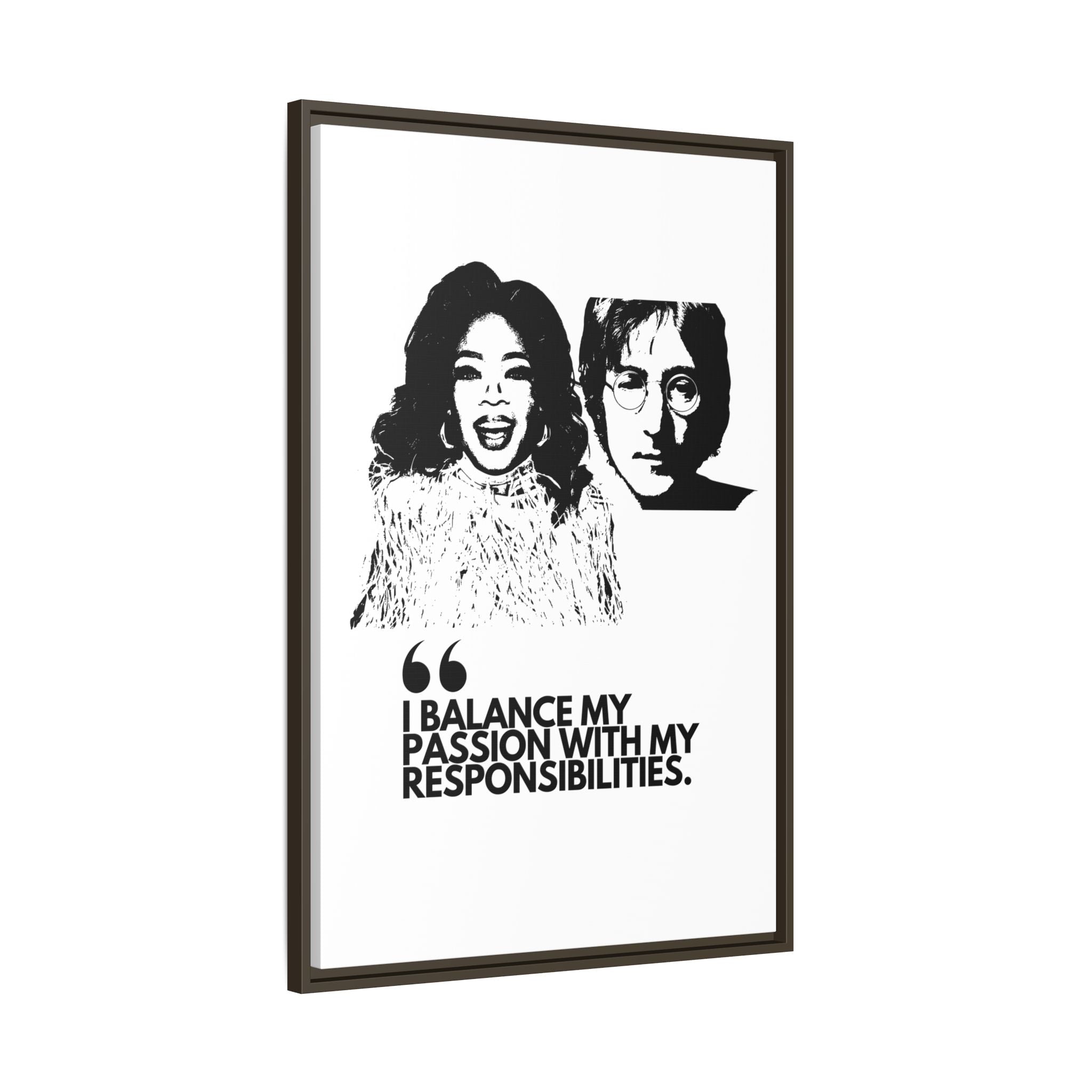 Sustainably Framed Giclee Stretched Canvas Social Change | Eco Friendly Frame | Social Good | Modern Aesthetic Archival | I BALANCE MY PASSION WITH MY RESPONSIBILITIES | OPRAH WINFREY | JOHN LENNON