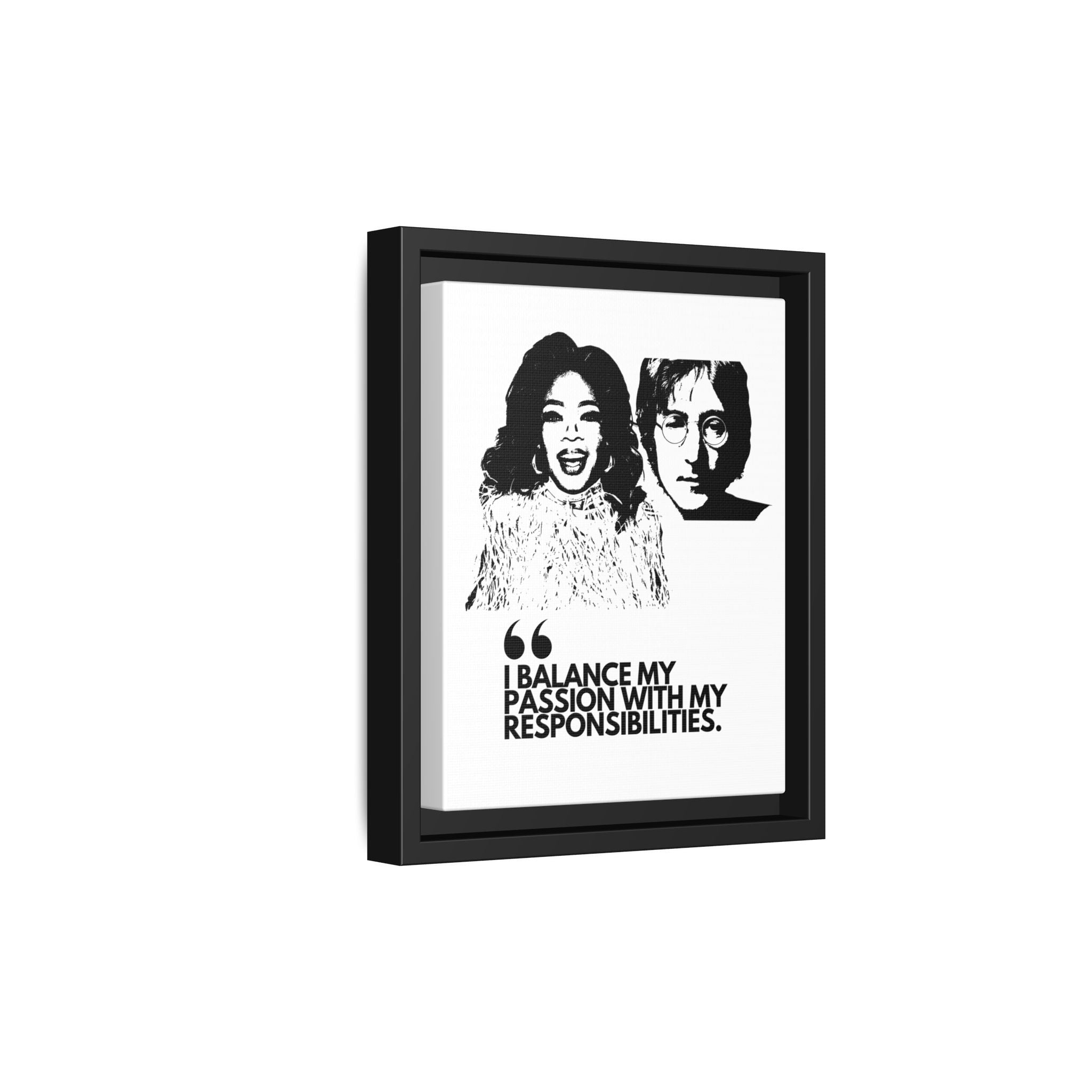 Sustainably Framed Giclee Stretched Canvas Social Change | Eco Friendly Frame | Social Good | Modern Aesthetic Archival | I BALANCE MY PASSION WITH MY RESPONSIBILITIES | OPRAH WINFREY | JOHN LENNON