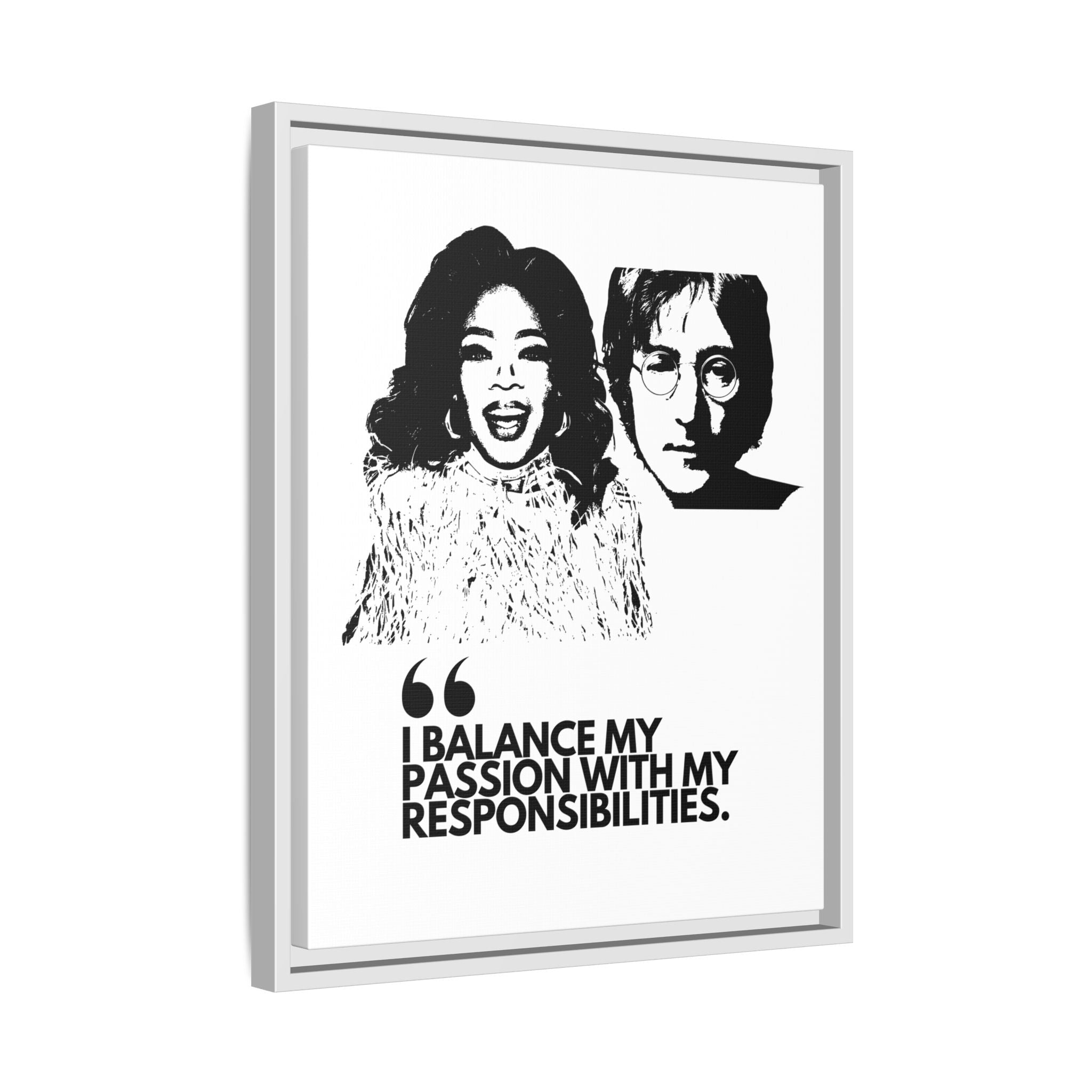 Sustainably Framed Giclee Stretched Canvas Social Change | Eco Friendly Frame | Social Good | Modern Aesthetic Archival | I BALANCE MY PASSION WITH MY RESPONSIBILITIES | OPRAH WINFREY | JOHN LENNON
