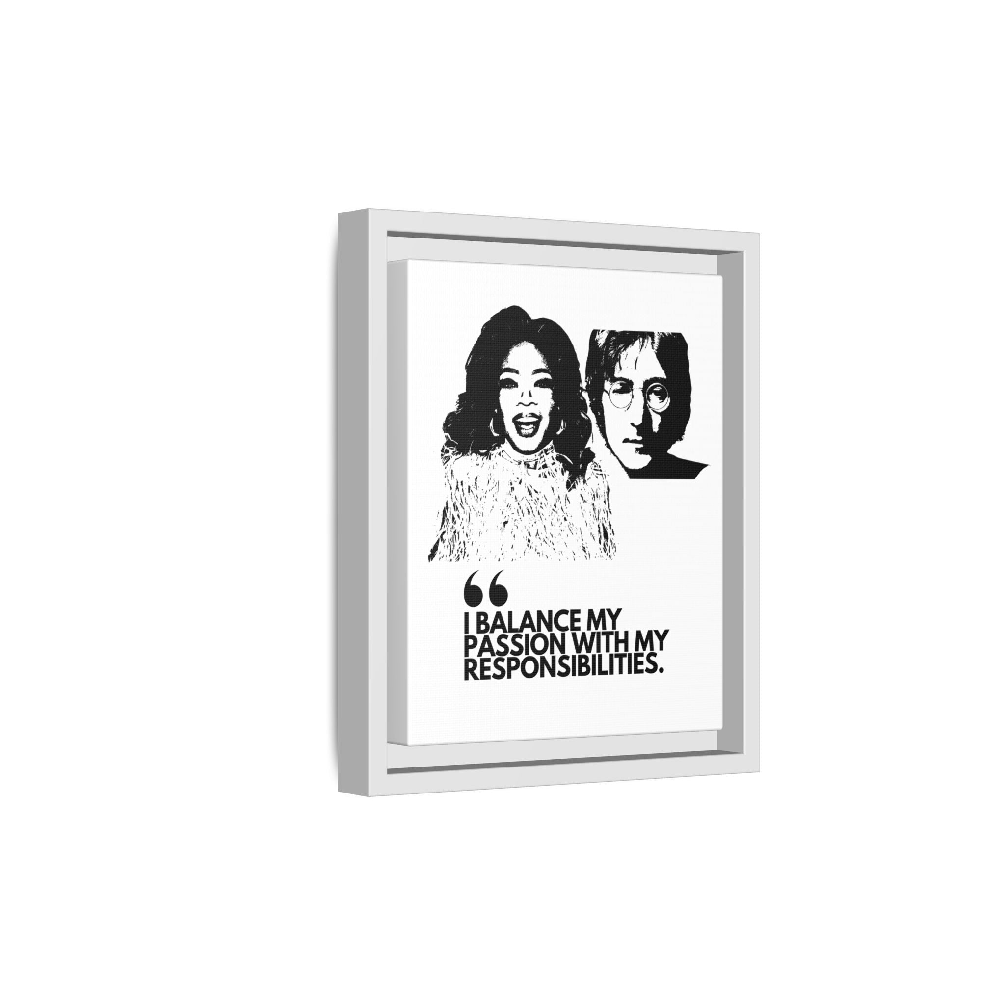 Sustainably Framed Giclee Stretched Canvas Social Change | Eco Friendly Frame | Social Good | Modern Aesthetic Archival | I BALANCE MY PASSION WITH MY RESPONSIBILITIES | OPRAH WINFREY | JOHN LENNON