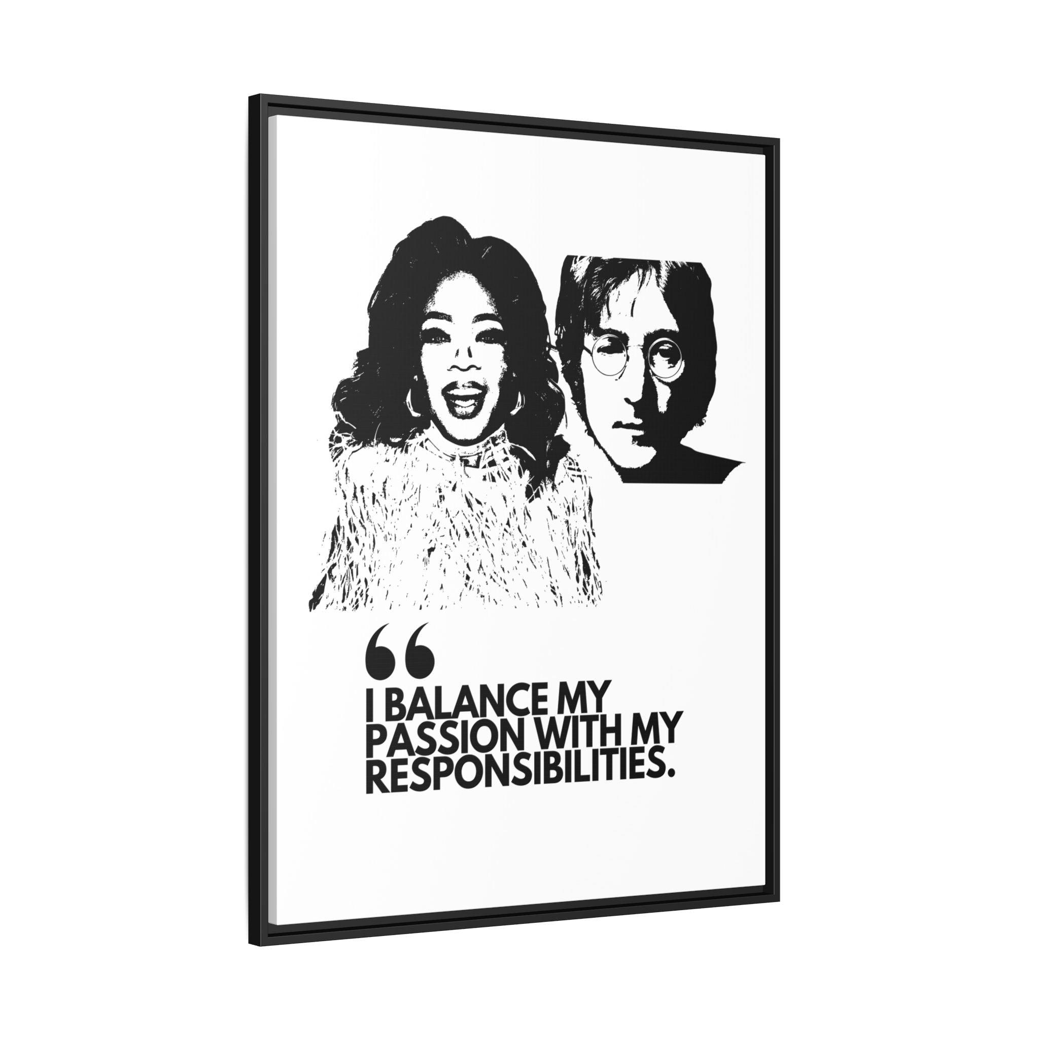Sustainably Framed Giclee Stretched Canvas Social Change | Eco Friendly Frame | Social Good | Modern Aesthetic Archival | I BALANCE MY PASSION WITH MY RESPONSIBILITIES | OPRAH WINFREY | JOHN LENNON