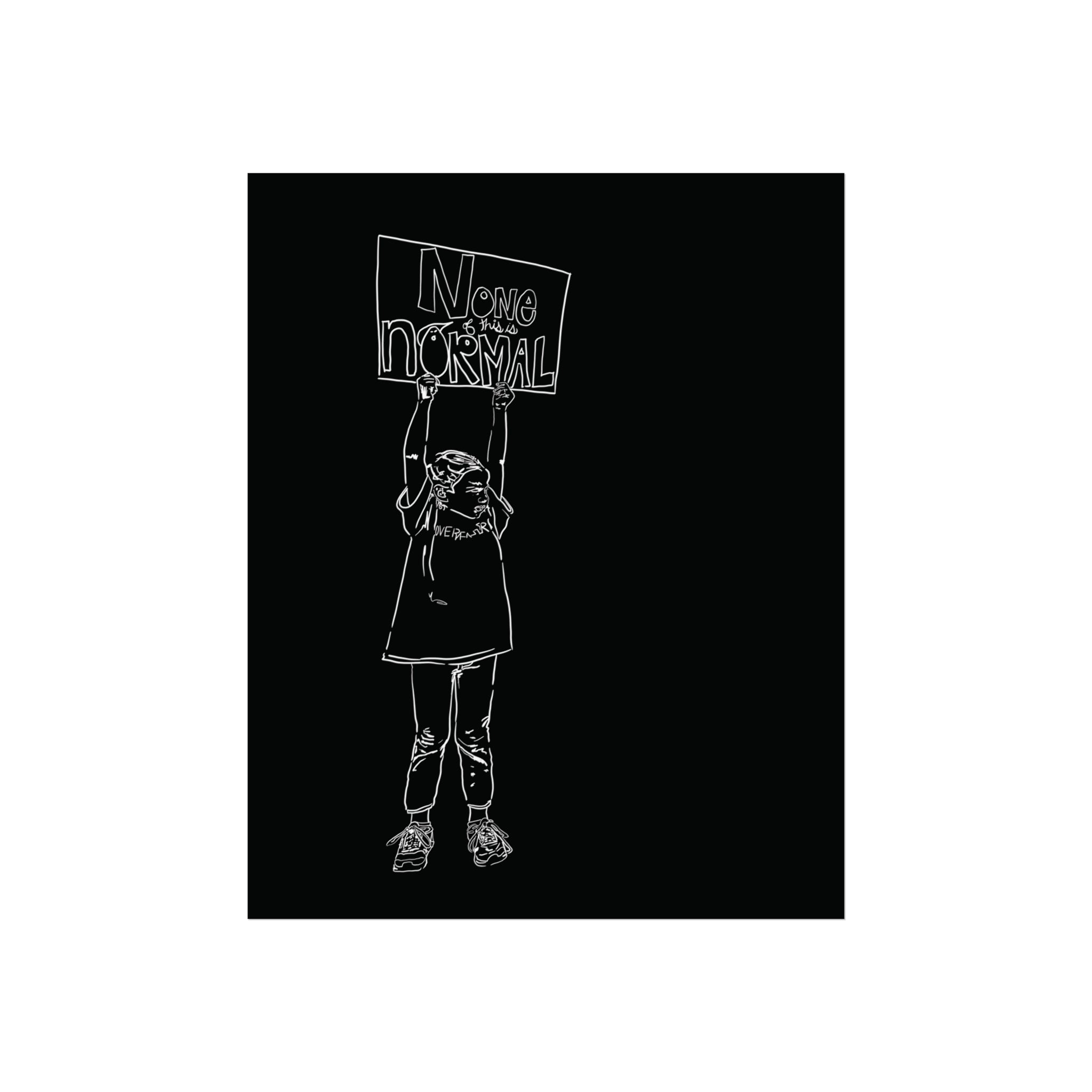 Human Rights Activist | Art Archival Giclee Museum Print | Social Theme | Investment Grade Activism Print | NONE OF THIS IS NORMAL