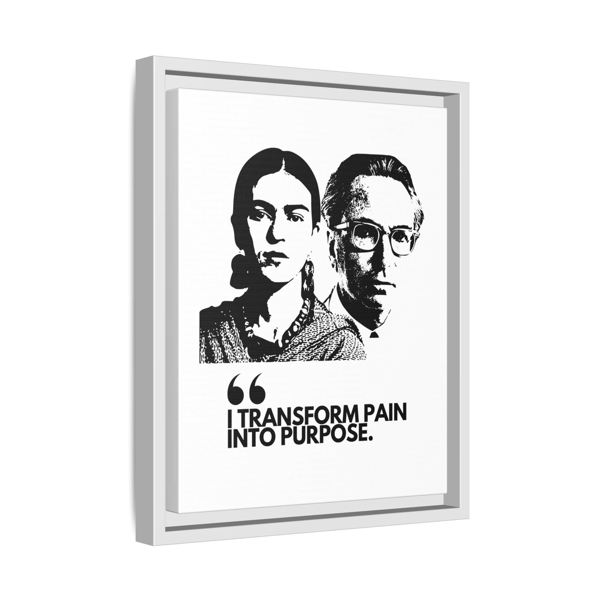 Sustainably Framed Giclee Stretched Canvas Social Change | Eco Friendly Frame | Social Good | Modern Aesthetic Archival | I TRANSFORM PAIN INTO PURPOSE | FRIDA KAHOL & VIKTOR FRANKL JOHN LENNON