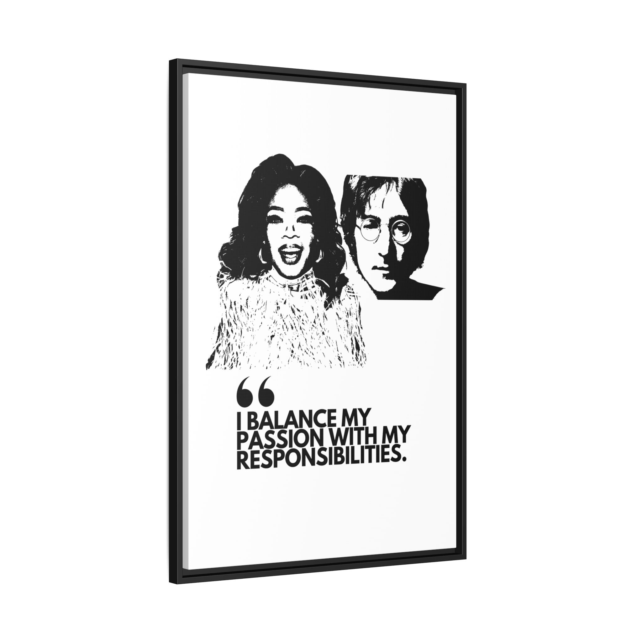 Sustainably Framed Giclee Stretched Canvas Social Change | Eco Friendly Frame | Social Good | Modern Aesthetic Archival | I BALANCE MY PASSION WITH MY RESPONSIBILITIES | OPRAH WINFREY | JOHN LENNON
