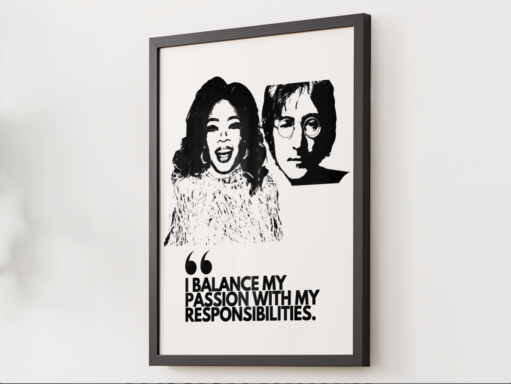 Museum Archival Giclee Print Social Justice | Fine Art Paper| Social Justice | Certified Archival Print | I BALANCE MY PASSION WITH MY RESPONSIBILITIES | OPRAH WINFREY | JOHN LENNON