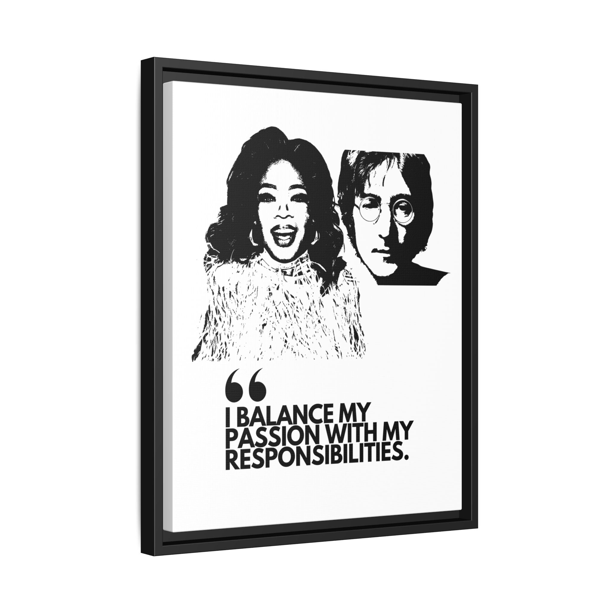 Sustainably Framed Giclee Stretched Canvas Social Change | Eco Friendly Frame | Social Good | Modern Aesthetic Archival | I BALANCE MY PASSION WITH MY RESPONSIBILITIES | OPRAH WINFREY | JOHN LENNON