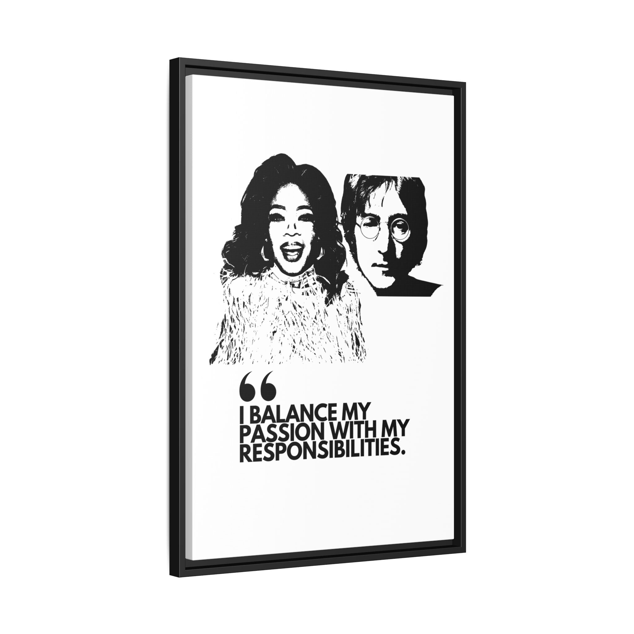 Sustainably Framed Giclee Stretched Canvas Social Change | Eco Friendly Frame | Social Good | Modern Aesthetic Archival | I BALANCE MY PASSION WITH MY RESPONSIBILITIES | OPRAH WINFREY | JOHN LENNON