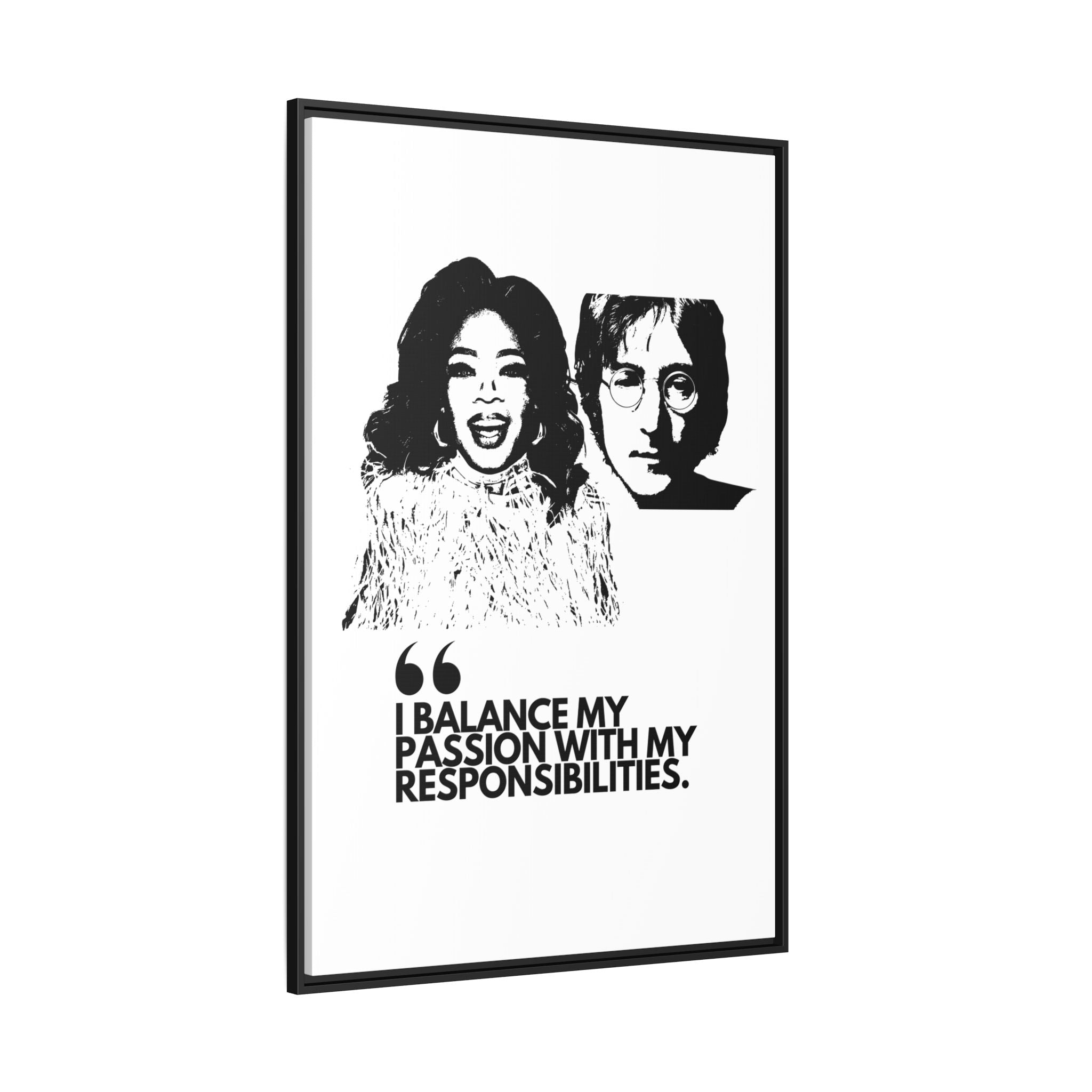 Sustainably Framed Giclee Stretched Canvas Social Change | Eco Friendly Frame | Social Good | Modern Aesthetic Archival | I BALANCE MY PASSION WITH MY RESPONSIBILITIES | OPRAH WINFREY | JOHN LENNON