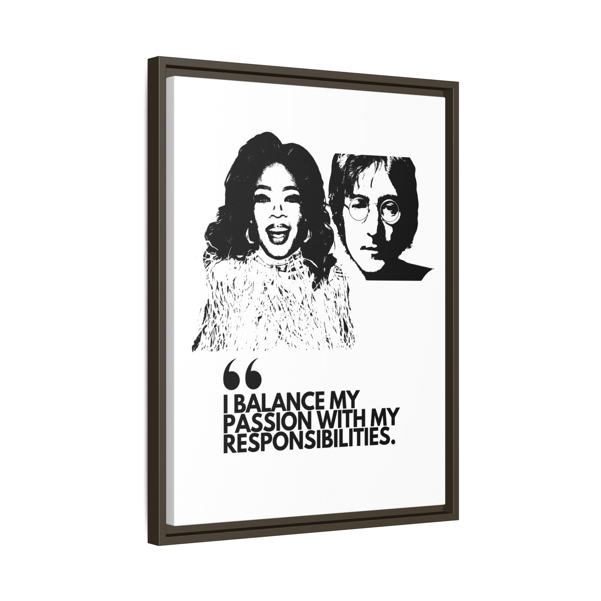 Sustainably Framed Giclee Stretched Canvas Social Change | Eco Friendly Frame | Social Good | Modern Aesthetic Archival | I BALANCE MY PASSION WITH MY RESPONSIBILITIES | OPRAH WINFREY | JOHN LENNON