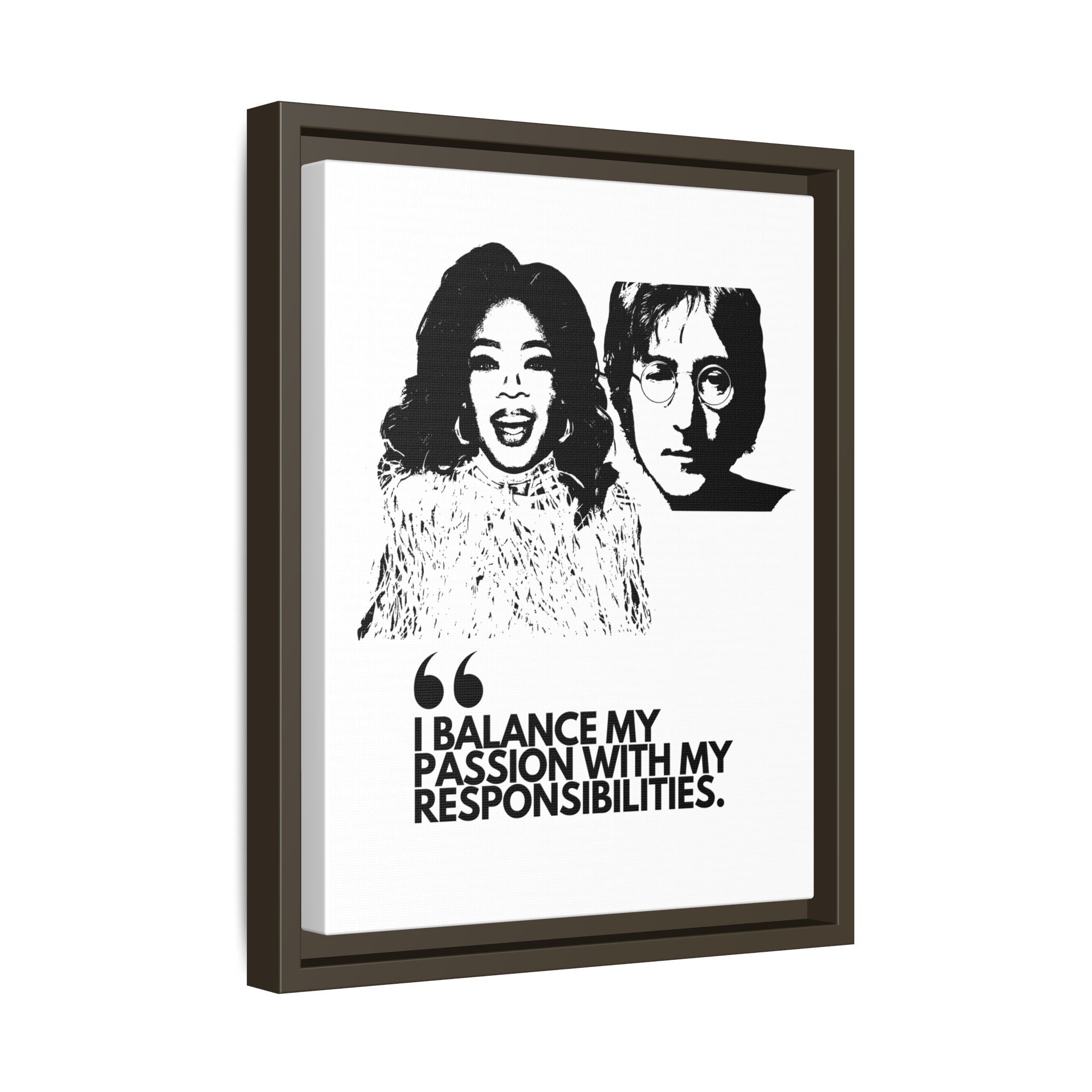 Sustainably Framed Giclee Stretched Canvas Social Change | Eco Friendly Frame | Social Good | Modern Aesthetic Archival | I BALANCE MY PASSION WITH MY RESPONSIBILITIES | OPRAH WINFREY | JOHN LENNON