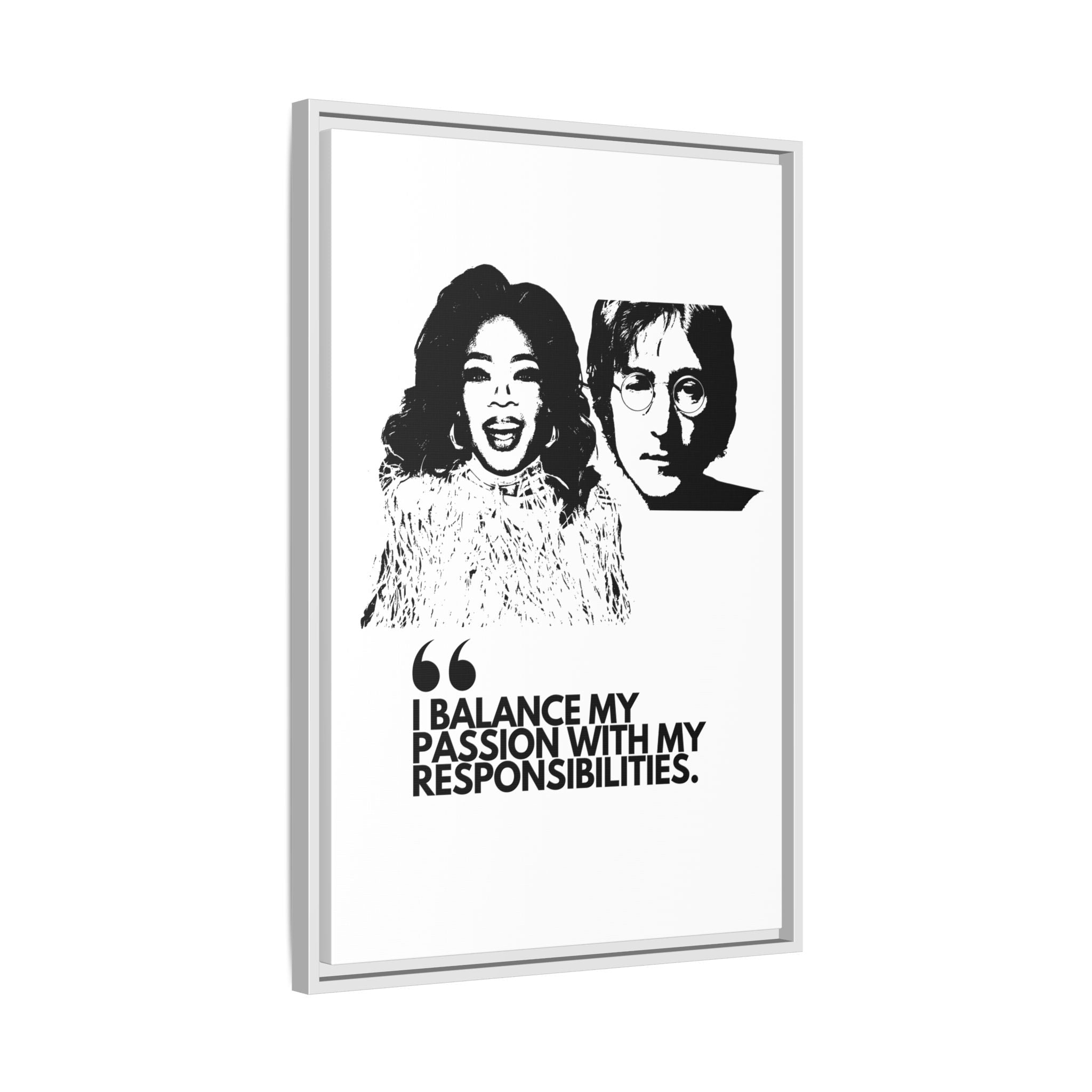Sustainably Framed Giclee Stretched Canvas Social Change | Eco Friendly Frame | Social Good | Modern Aesthetic Archival | I BALANCE MY PASSION WITH MY RESPONSIBILITIES | OPRAH WINFREY | JOHN LENNON