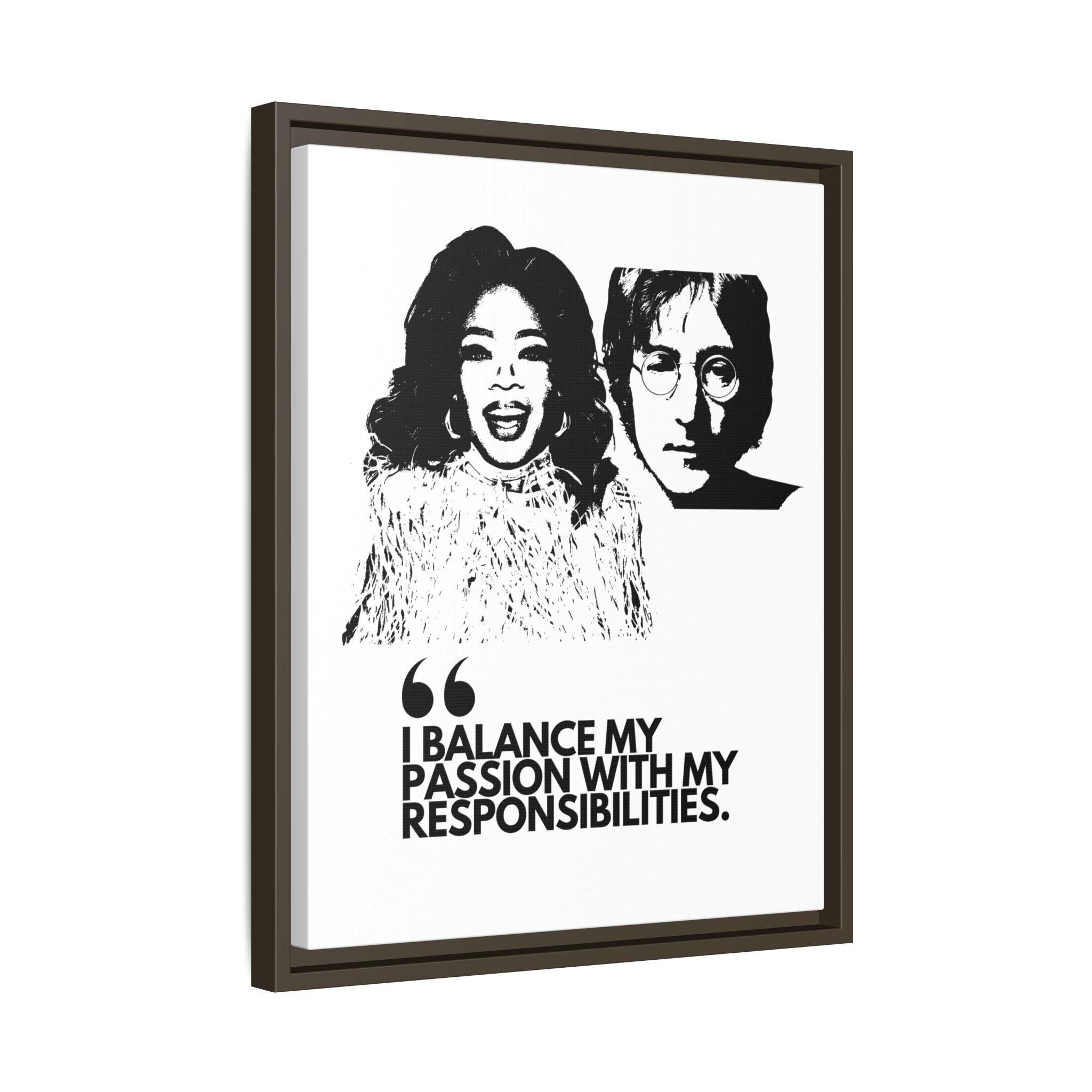 Sustainably Framed Giclee Stretched Canvas Social Change | Eco Friendly Frame | Social Good | Modern Aesthetic Archival | I BALANCE MY PASSION WITH MY RESPONSIBILITIES | OPRAH WINFREY | JOHN LENNON