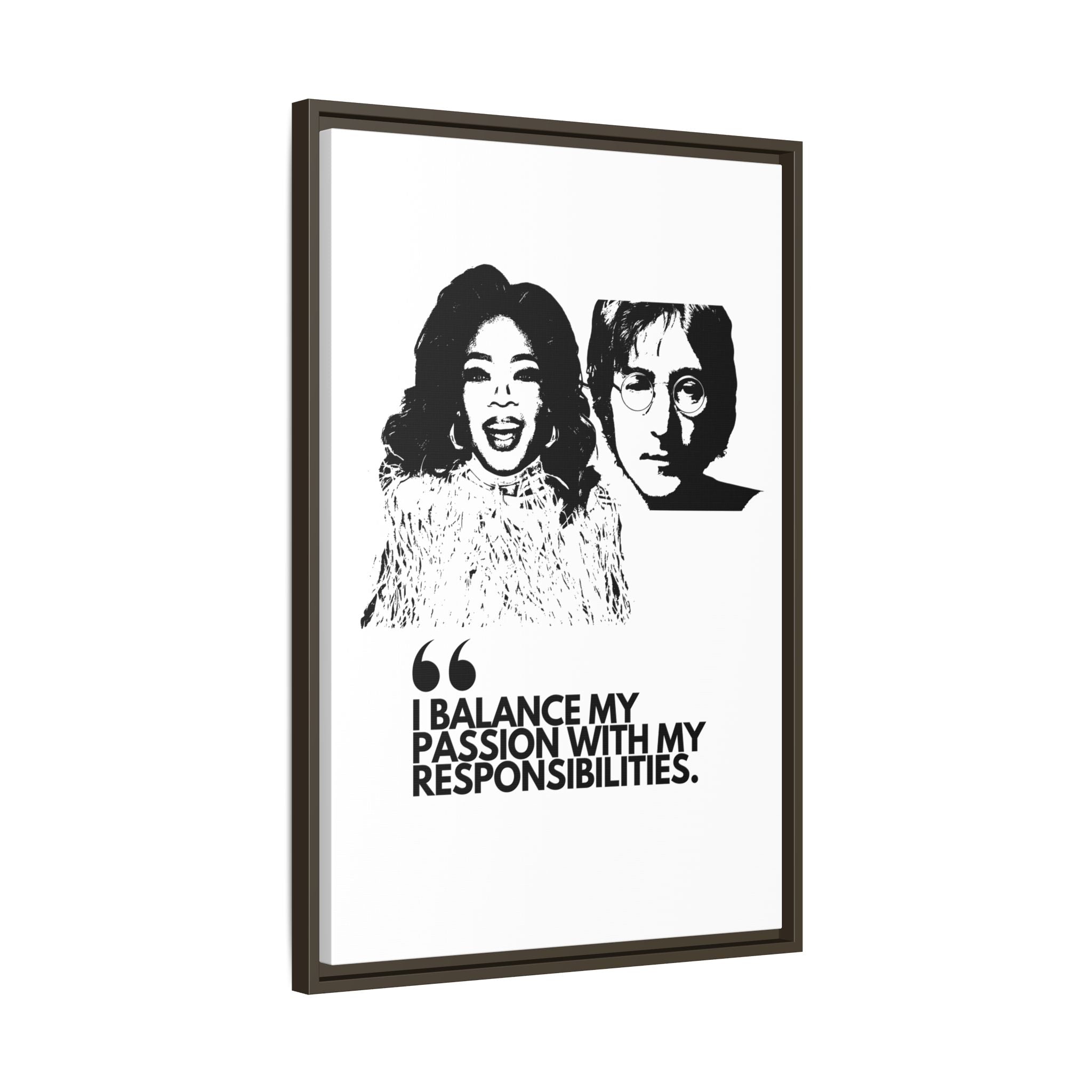 Sustainably Framed Giclee Stretched Canvas Social Change | Eco Friendly Frame | Social Good | Modern Aesthetic Archival | I BALANCE MY PASSION WITH MY RESPONSIBILITIES | OPRAH WINFREY | JOHN LENNON