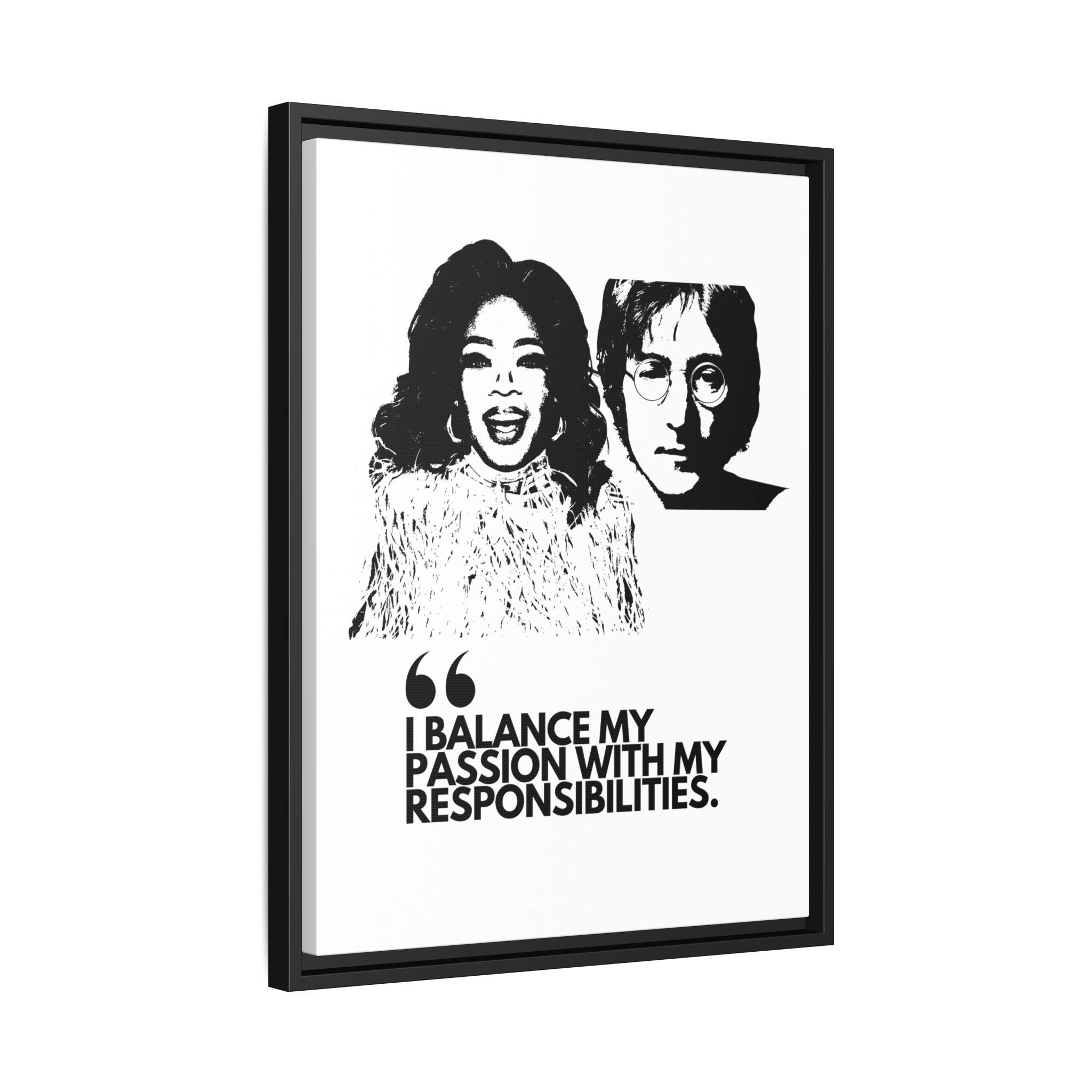 Sustainably Framed Giclee Stretched Canvas Social Change | Eco Friendly Frame | Social Good | Modern Aesthetic Archival | I BALANCE MY PASSION WITH MY RESPONSIBILITIES | OPRAH WINFREY | JOHN LENNON