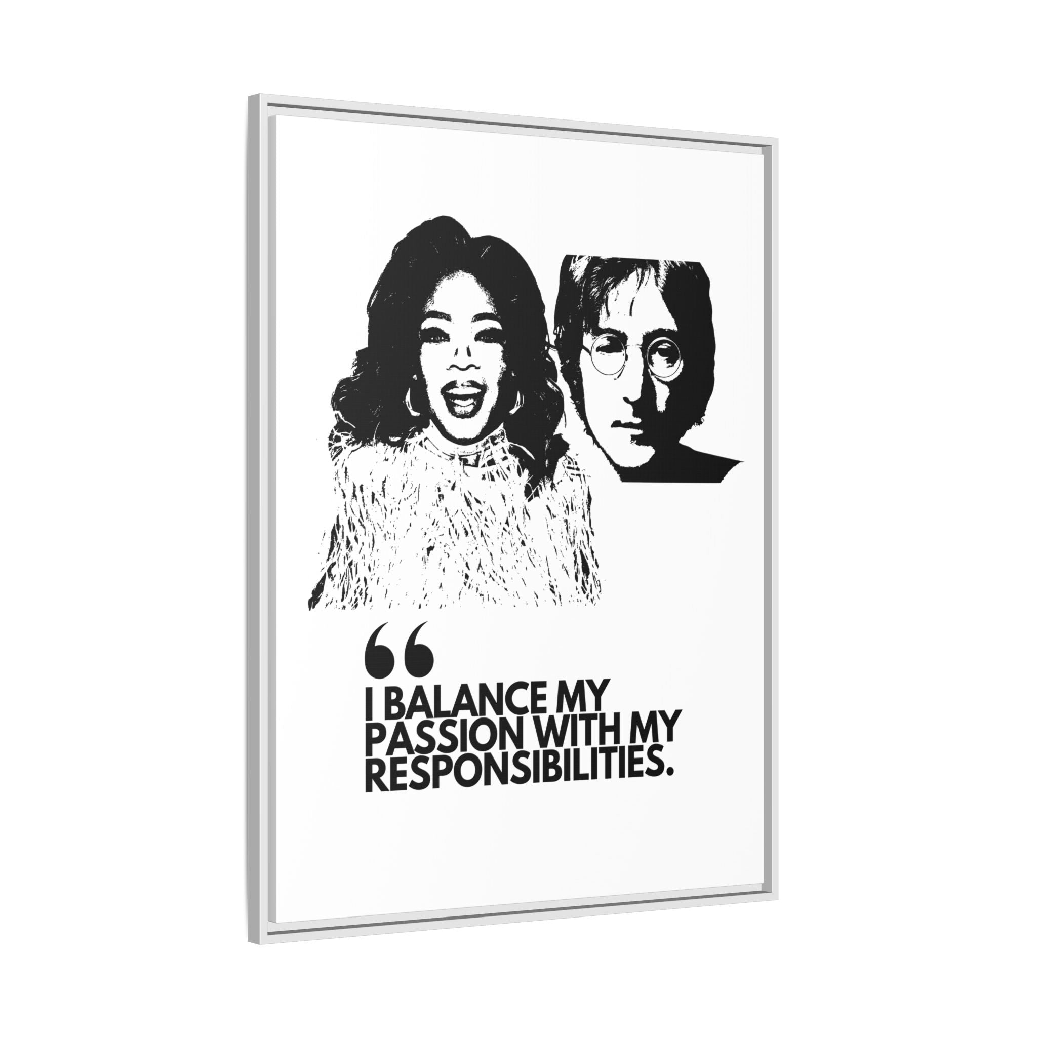 Sustainably Framed Giclee Stretched Canvas Social Change | Eco Friendly Frame | Social Good | Modern Aesthetic Archival | I BALANCE MY PASSION WITH MY RESPONSIBILITIES | OPRAH WINFREY | JOHN LENNON
