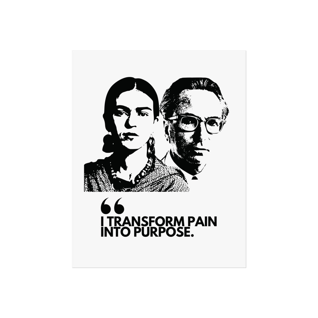 Museum Archival Giclee Print Social Justice | Fine Art Paper| Social Justice | I TRANSFORM PAIN INTO PURPOSE | FRIDA KAHOL & VIKTOR FRANKL