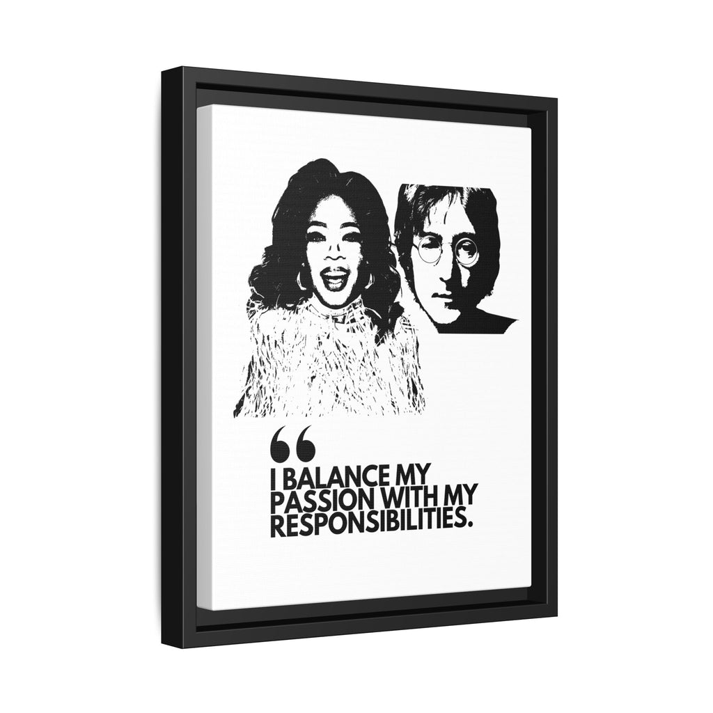 Sustainably Framed Giclee Stretched Canvas Social Change | Eco Friendly Frame | Social Good | Modern Aesthetic Archival | I BALANCE MY PASSION WITH MY RESPONSIBILITIES | OPRAH WINFREY | JOHN LENNON